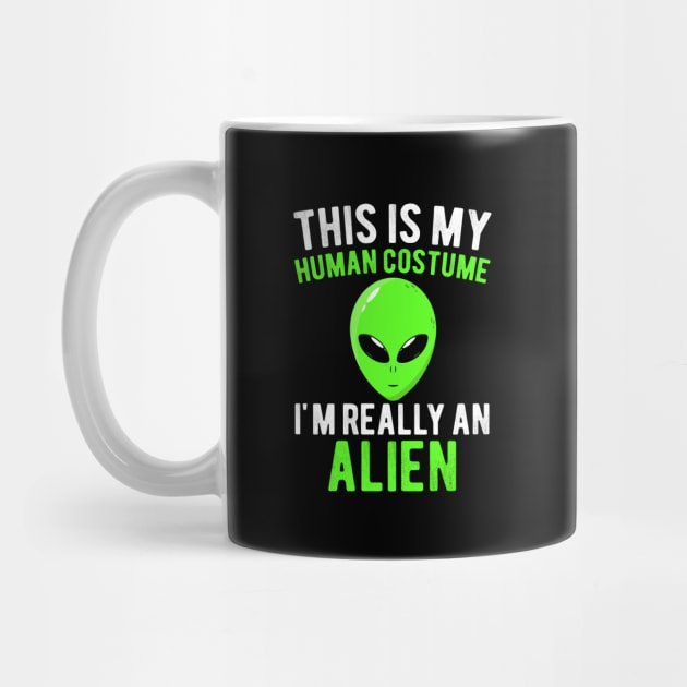 This Is My Human Costume I'm Really an Alien Funny Halloween Costume Gift by Magic Arts